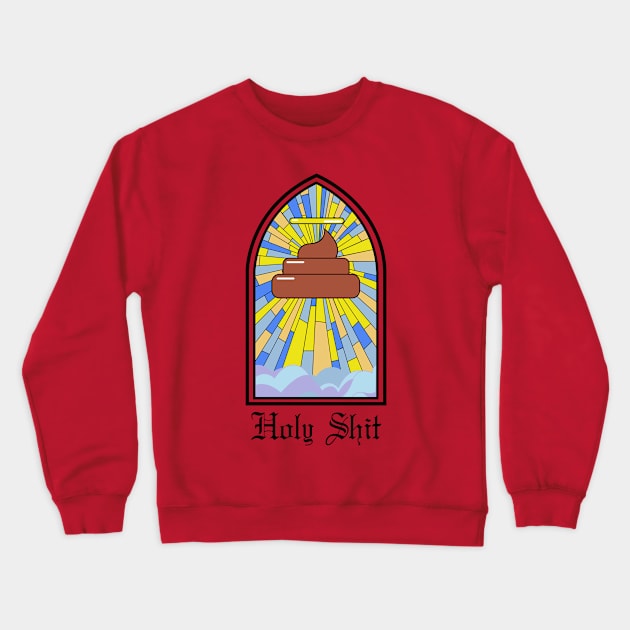 HOLY SHIT Crewneck Sweatshirt by SIMPLICITEE